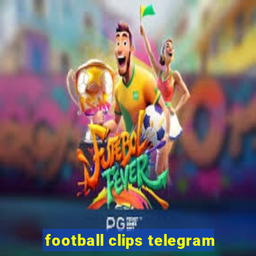 football clips telegram